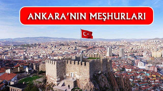Ankara'nın En Çok Neyi Meşhur