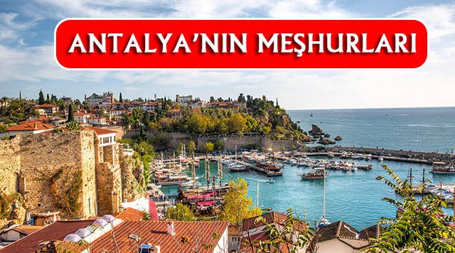 Antalya'nın En Çok Neyi Meşhur