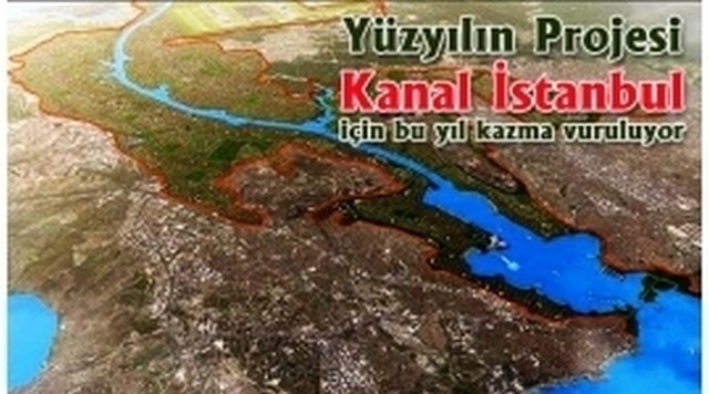 Kanal İstanbul için Bu Yıl Kazma Vuruluyor