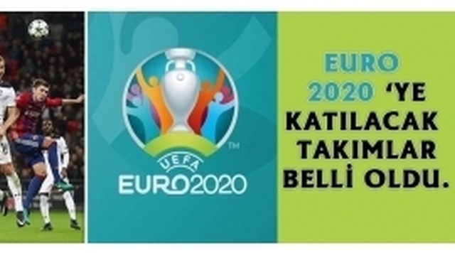 EURO 2020'ye katılacak takımlar belli oldu.